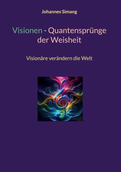 Visionen - Quantensprünge der Weisheit Visionen - Quantensprünge der Weisheit