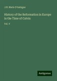 History of the Reformation in Europe in the Time of Calvin