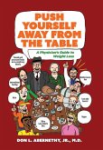 Push Yourself Away from the Table Push Yourself Away from the Table
