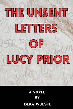 The Unsent Letters of Lucy Prior - Wueste, Beka