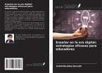 Enseñar en la era digital: estrategias eficaces para educadores Enseñar en la era digital: estrategias eficaces para educadores
