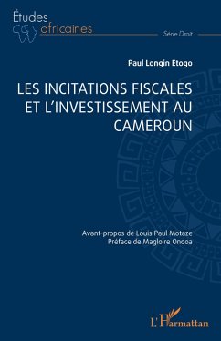 Les incitations fiscales et l'investissement au Cameroun - Etogo, Paul Longin