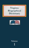 Virginia Biographical Dictionary - Volume 1 Virginia Biographical Dictionary - Volume 1