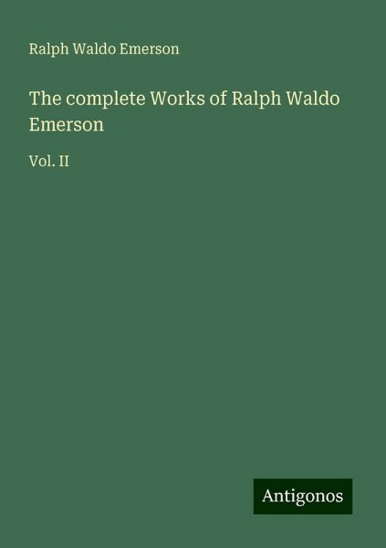 The complete Works of Ralph Waldo Emerson