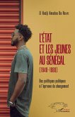 L'Etat et les jeunes au Sénégal (1940-1980) L'Etat et les jeunes au Sénégal (1940-1980)