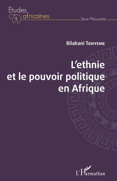 L'ethnie et le pouvoir politique en Afrique L'ethnie et le pouvoir politique en Afrique