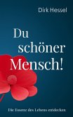 Du schöner Mensch! Du schöner Mensch!