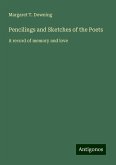Pencilings and Sketches of the Poets Pencilings and Sketches of the Poets