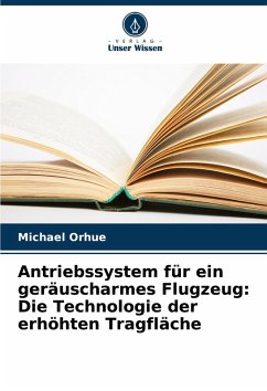 Cover Antriebssystem für ein geräuscharmes Flugzeug: Die Technologie der erhöhten Tragfläche