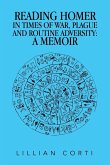 READING HOMER IN TIMES OF WAR, PLAGUE AND ROUTINE ADVERSITY READING HOMER IN TIMES OF WAR, PLAGUE AND ROUTINE ADVERSITY