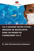 Vol II ASSURER NOTRE FUTUR : MESURES DE BIOSECURITE DANS UN MONDE EN CHANGEMENT Vol II