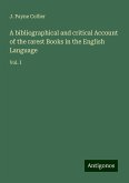 A bibliographical and critical Account of the rarest Books in the English Language A bibliographical and critical Account of the rarest Books in the English Language