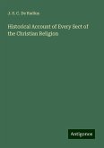 Historical Account of Every Sect of the Christian Religion Historical Account of Every Sect of the Christian Religion