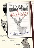 Diarios del Madrid salvaje : el bosque viejo