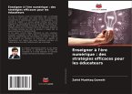 Enseigner à l'ère numérique : des stratégies efficaces pour les éducateurs Enseigner à l'ère numérique : des stratégies efficaces pour les éducateurs