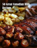 50 Great Canadian BBQ Recipes 50 Great Canadian BBQ Recipes