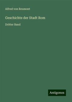 Geschichte der Stadt Rom - Reumont, Alfred Von