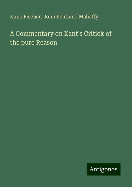 A Commentary on Kant's Critick of the pure Reason A Commentary on Kant's Critick of the pure Reason