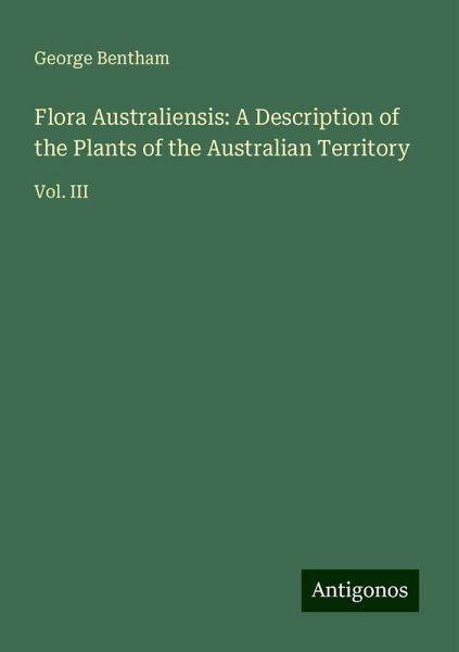 Flora Australiensis: A Description of the Plants of the Australian Territory