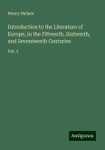 Introduction to the Literature of Europe, in the Fifteenth, Sixteenth, and Seventeenth Centuries