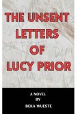 The Unsent Letters of Lucy Prior The Unsent Letters of Lucy Prior