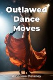 Outlawed Dance Moves (eBook, ePUB)