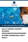 Band II UNSERE ZUKUNFT SICHERN: BIOSICHERHEITSMASSNAHMEN IN EINER WANDELNden WELT Band II Band II UNSERE ZUKUNFT SICHERN: BIOSICHERHEITSMASSNAHMEN IN EINER WANDELNden WELT Band II