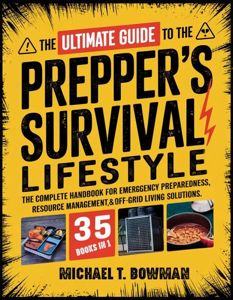 The Ultimate Guide to the Prepper's Survival Lifestyle (eBook, ePUB)
