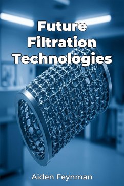 Future Filtration Technologies (eBook, ePUB) - Feynman, Aiden