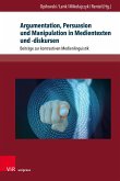Argumentation, Persuasion und Manipulation in Medientexten und -diskursen (eBook, PDF)