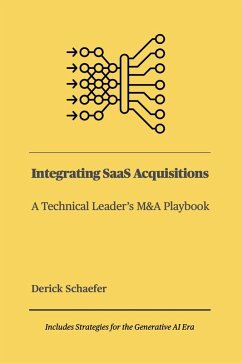 Integrating SaaS Acquisitions: A Technical Leader's M&A Playbook (eBook, ePUB) - Schaefer, Derick