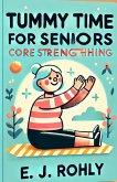 Tummy Time For Seniors (eBook, ePUB) Tummy Time For Seniors (eBook, ePUB)