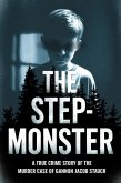 The Step-Monster: A True Crime StoryThe Murder case of Gannon Jacob Stauch (eBook, ePUB) The Step-Monster: A True Crime StoryThe Murder case of Gannon Jacob Stauch (eBook, ePUB)