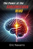 The Power of the Subconscious Mind: Reprogram Your Life for Health, Wealth, and Happiness of Your Being (eBook, ePUB) The Power of the Subconscious Mind: Reprogram Your Life for Health, Wealth, and Happiness of Your Being (eBook, ePUB)
