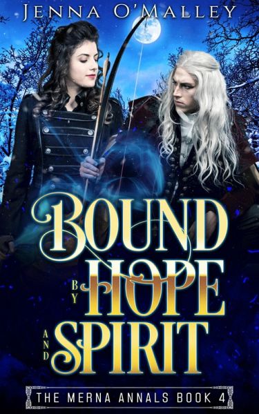 Bound by Hope and Spirit (The Merna Annals, #4) (eBook, ePUB) Bound by Hope and Spirit (The Merna Annals, #4) (eBook, ePUB)