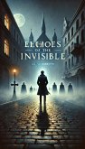Echoes of the Invisible (eBook, ePUB)