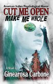 Cut Me Open, Make Me Whole (eBook, ePUB) Cut Me Open, Make Me Whole (eBook, ePUB)