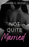 Not Quite Married (eBook, ePUB) Not Quite Married (eBook, ePUB)