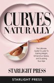 "Curves Naturally: The Ultimate Guide to Gaining Weight, Enhancing Your Glutes, and Sculpting Your Hips" (eBook, ePUB) "Curves Naturally: The Ultimate Guide to Gaining Weight, Enhancing Your Glutes, and Sculpting Your Hips" (eBook, ePUB)