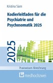Kodierleitfaden für die Psychiatrie und Psychosomatik 2025 (eBook, PDF) Kodierleitfaden für die Psychiatrie und Psychosomatik 2025 (eBook, PDF)
