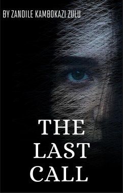 The Last Call (eBook, ePUB) - Zulu, Zandile Kambokazi The Last Call (eBook, ePUB) - Zulu, Zandile Kambokazi