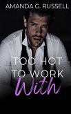 Too Hot to Work With (eBook, ePUB) Too Hot to Work With (eBook, ePUB)