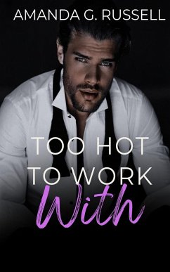 Too Hot to Work With (eBook, ePUB) - Russell, Amanda G.