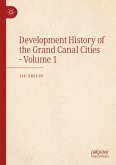 Development History of the Grand Canal Cities - Volume 1 (eBook, PDF) Development History of the Grand Canal Cities - Volume 1 (eBook, PDF)