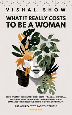 What It Really Costs to Be A Woman (eBook, ePUB) - Show, Vishal What It Really Costs to Be A Woman (eBook, ePUB) - Show, Vishal