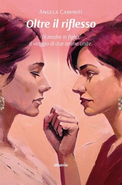Cover Oltre il riflesso. Di madre in figlia. Il viaggio di due anime unite (eBook, ePUB)