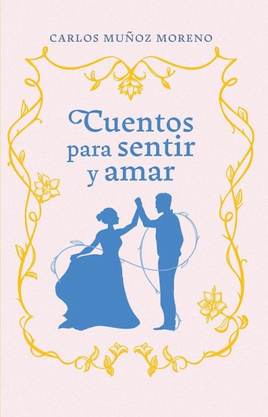 Cuentos para sentir y amar (eBook, ePUB) Cuentos para sentir y amar (eBook, ePUB)