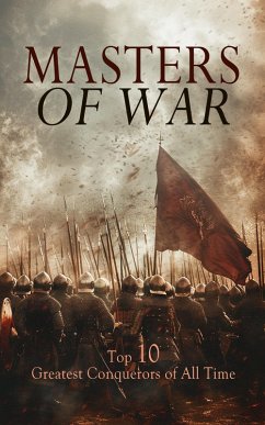 Cover Masters of War: Top 10 Greatest Conquerors of All Time (eBook, ePUB)