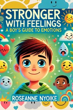 Stronger With Feelings: A Boy's Guide To Emotions (eBook, ePUB) - Nyoike, Roseanne