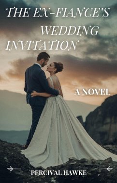The Ex-Fiancé's Wedding Invitation: A Novel (eBook, ePUB) - Hawke, Percival